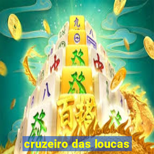 cruzeiro das loucas